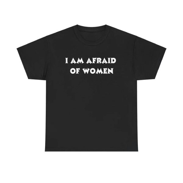 I Am Afraid Of Women