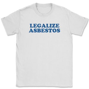 Legalize Asbestos