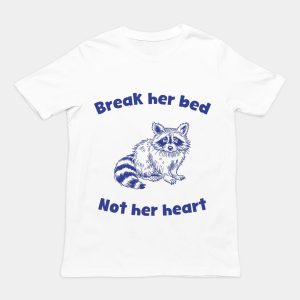 Break Her Bed Not Her Heart