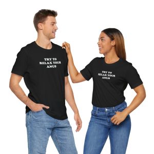 Try To Relax Your Anus T-Shirt - Image 6