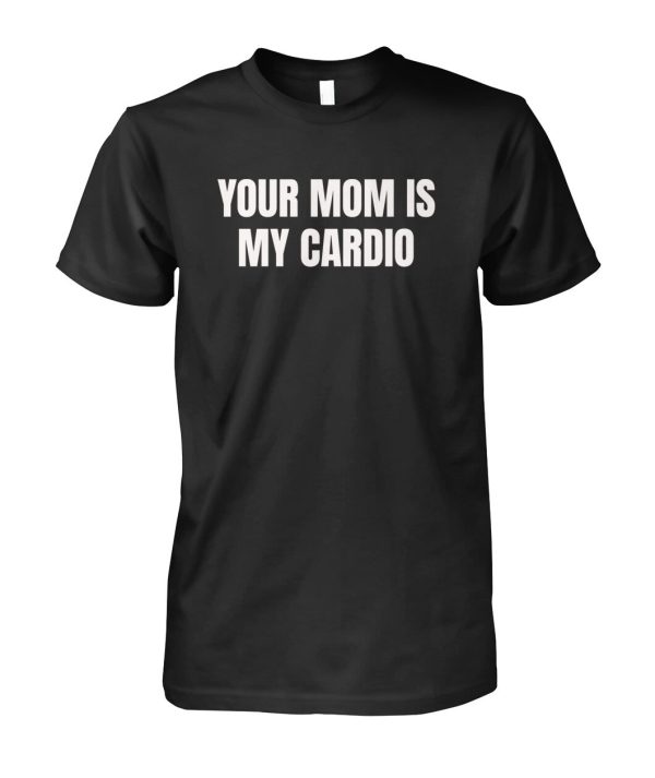 Your Mom Is My Cardio