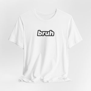 Bruh T-Shirt - Image 7