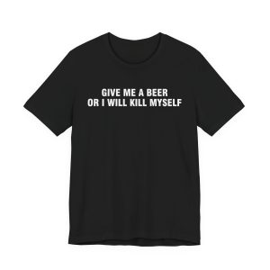 Give Me A Beer T-Shirt
