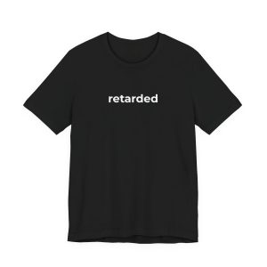 Retarded T-Shirt
