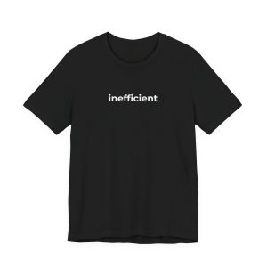 Inefficient T-Shirt